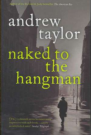 Naked to the Hangman de Andrew Taylor