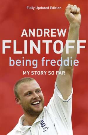 Being Freddie: My Story so Far de Andrew Flintoff