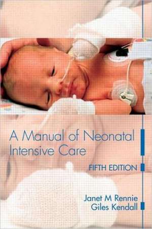 A Manual of Neonatal Intensive Care de Janet M. Rennie