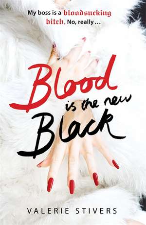 Stivers, V: Blood Is The New Black de Valerie Stivers