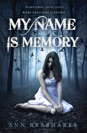 My Name Is Memory de Ann Brashares