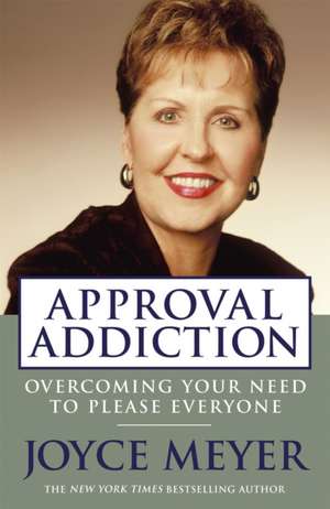 Approval Addiction de Joyce Meyer