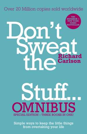 Don't Sweat the Small Stuff... Omnibus de Richard Carlson