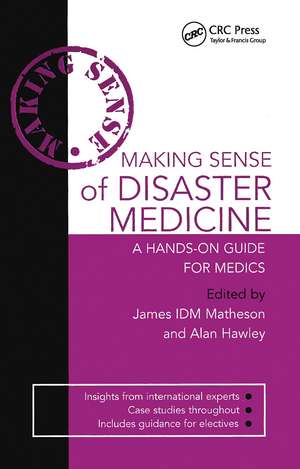 Making Sense of Disaster Medicine: A Hands-on Guide for Medics de Alan Hawley