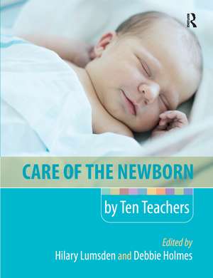 Care of the Newborn by Ten Teachers de Hilary Lumsden