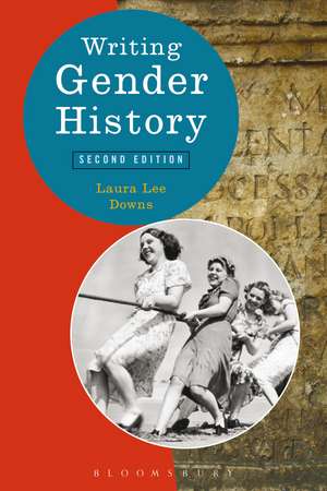 Writing Gender History de Prof. Laura Lee Downs