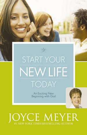 Start Your New Life Today de Joyce Meyer