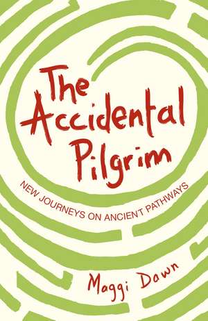 The Accidental Pilgrim de Maggi Dawn