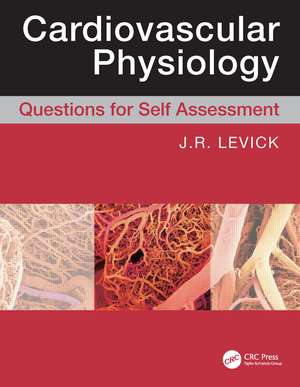 Cardiovascular Physiology: Questions for Self Assessment de Rodney J Levick