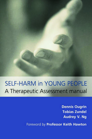 Self-Harm in Young People: A Therapeutic Assessment Manual de Dennis Ougrin