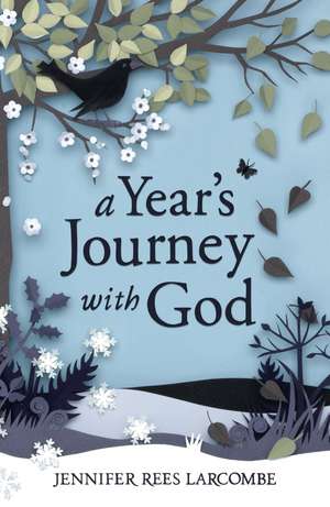 A Year's Journey With God de Jennifer Rees Larcombe