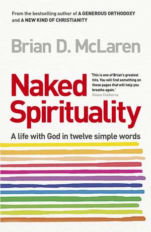 Mclaren, B: Naked Spirituality de Brian D. McLaren