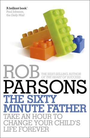 The Sixty Minute Father de Rob Parsons