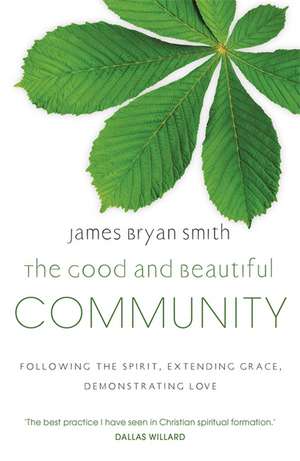 The Good and Beautiful Community de James Bryan Smith