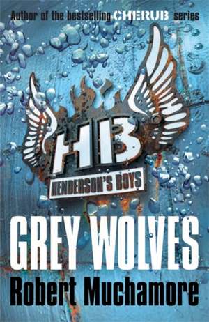 Henderson's Boys: Grey Wolves de Robert Muchamore