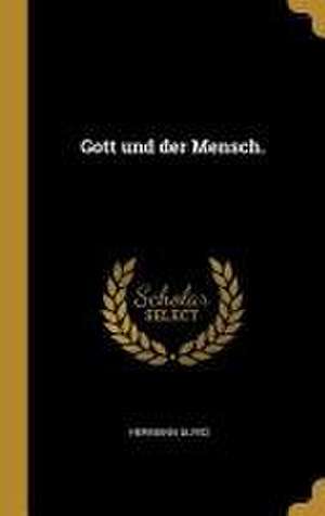 Gott Und Der Mensch. de Hermann Ulrici