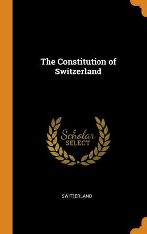 The Constitution of Switzerland de Switzerland