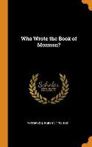 Who Wrote the Book of Mormon? de Robert Patterson