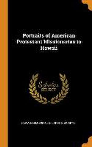 Portraits of American Protestant Missionaries to Hawaii de Hawaiian Mission Children's Society