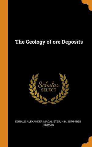 The Geology of ore Deposits de Donald Alexander Macalister