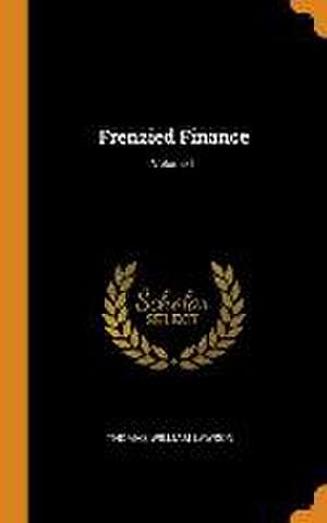 Frenzied Finance; Volume 1 de Thomas William Lawson