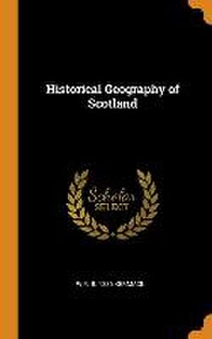 Historical Geography of Scotland de W. R. B. Kermack