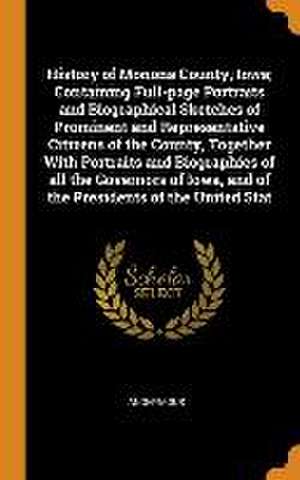 History of Monona County, Iowa; Containing Full-page Portraits and Biographical Sketches of Prominent and Representative Citizens of the County, Toget de Anonymous