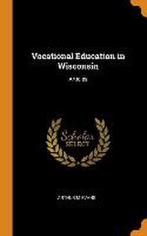 Vocational Education in Wisconsin: Articles de Arthur M. Evans