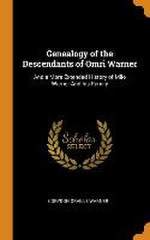 Genealogy of the Descendants of Omri Warner: And a More Extended History of Milo Warner And his Family de Corydon Orville Warner