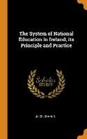 The System of National Education in Ireland, its Principle and Practice de Jc Colquhoun