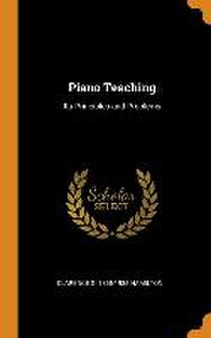 Piano Teaching: Its Principles and Problems de Clarence G. Hamilton