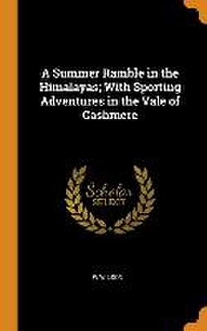 A Summer Ramble in the Himalayas; With Sporting Adventures in the Vale of Cashmere de W. Wilson