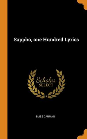 Sappho, one Hundred Lyrics de Bliss Carman