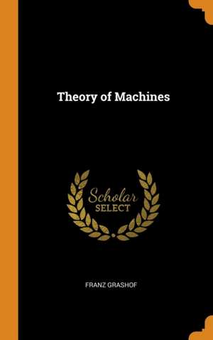 Theory of Machines de Franz Grashof