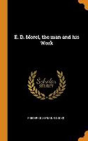 E. D. Morel, the man and his Work de Frederick Seymour Cocks