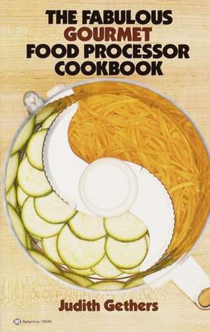 The Fabulous Gourmet Food Processor Cookbook de Judy Gethers