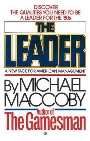 The Leader: A New Face for American Management de Michael Maccoby