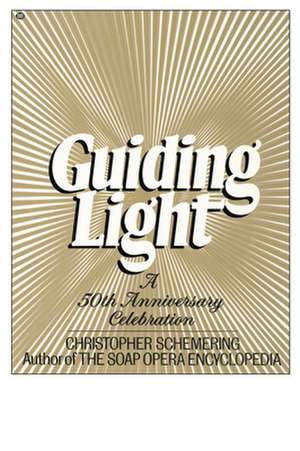 Guiding Light, a 50th Anniv. Collection: The Video Caper de Christopher Schemering