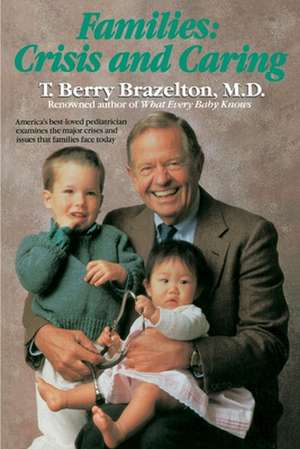 Families: Crisis and Caring de T. Berry Brazelton