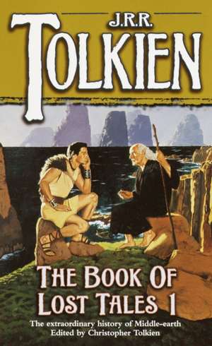 The Book of Lost Tales Part 1: Eyewitness Accounts by U.S. Military Men and Women de J. R. R. Tolkien