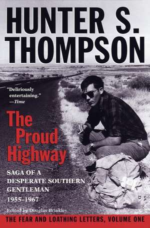 The Proud Highway: Saga of a Desperate Southern Gentleman, 1955-1967 de Hunter S. Thompson