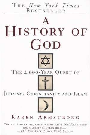 A History of God: The 4,000-Year Quest of Judaism, Christianity and Islam de Karen Armstrong