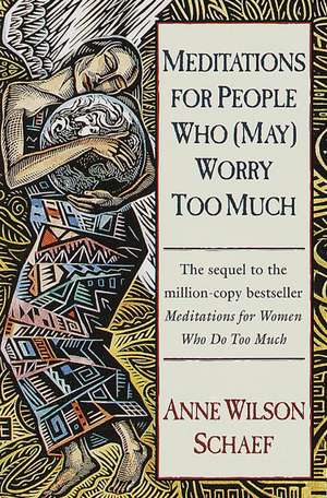 Meditations for People Who Worry de Anne Wilson Schaef