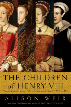 The Children of Henry VIII de B. Alison Weir