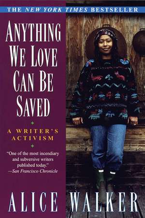 Anything We Love Can Be Saved: A Writer's Activism de Alice Walker