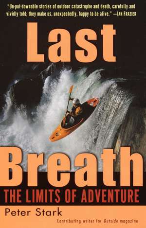 Last Breath: The Limits of Adventure de Peter Stark