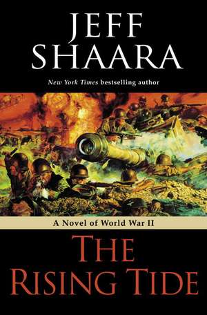 The Rising Tide: A Novel of World War II de Jeff Shaara