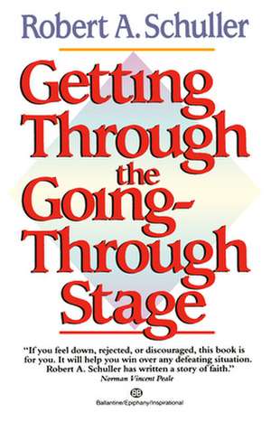 Getting Through the Going-Through Stage de Robert H. Schuller