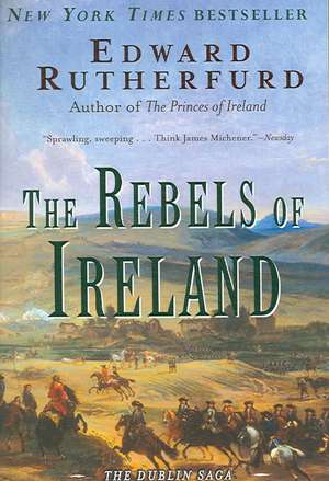 The Rebels of Ireland: The Dublin Saga de Edward Rutherfurd