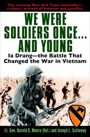 We Were Soldiers Once...and Young: Ia Drang - The Battle That Changed the War in Vietnam de Harold G. Moore